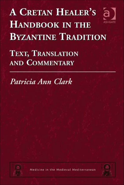 Cover image for book A Cretan Healer's Handbook in the Byzantine Tradition: Text, Translation and Commentary