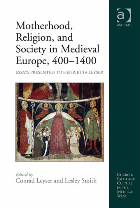 Cover image for book Motherhood, Religion, and Society in Medieval Europe, 400–1400: Essays Presented to Henrietta Leyser