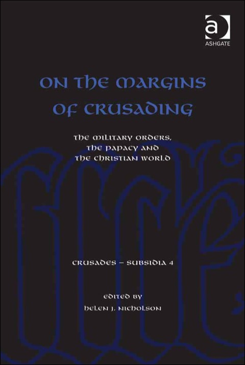 Cover image for book On the Margins of Crusading: The Military Orders, the Papacy and the Christian World