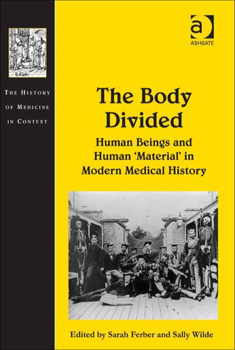 Cover image for book The Body Divided: Human Beings and Human 'Material' in Modern Medical History