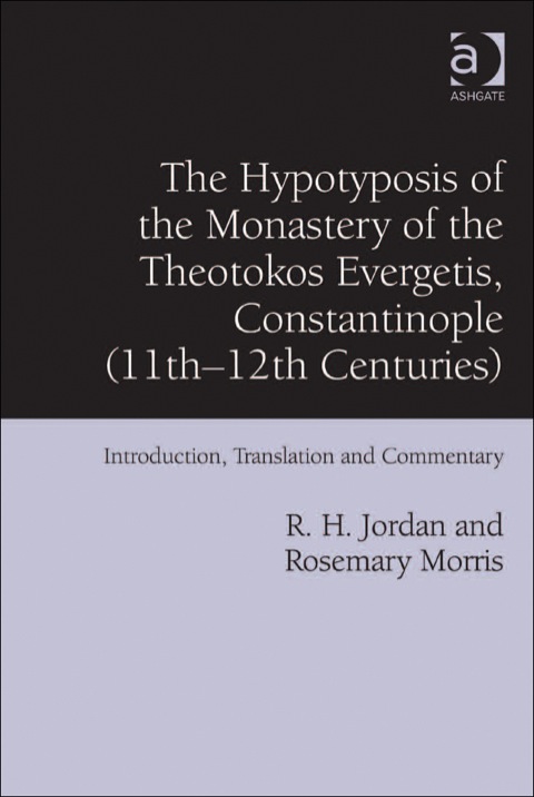 Cover image for book The Hypotyposis of the Monastery of the Theotokos Evergetis, Constantinople (11th–12th Centuries): Introduction, Translation and Commentary