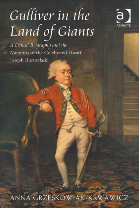 Cover image for book Gulliver in the Land of Giants: A Critical Biography and the Memoirs of the Celebrated Dwarf Joseph Boruwlaski