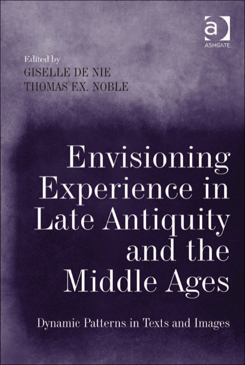 Cover image for book Envisioning Experience in Late Antiquity and the Middle Ages: Dynamic Patterns in Texts and Images