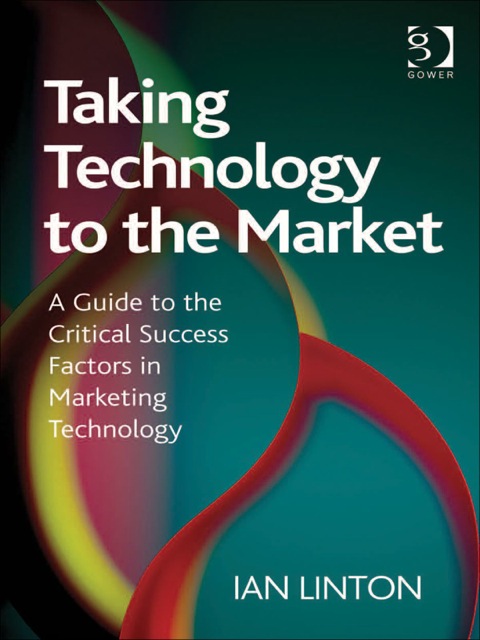 Cover image for book Taking Technology to the Market: A Guide to the Critical Success Factors in Marketing Technology