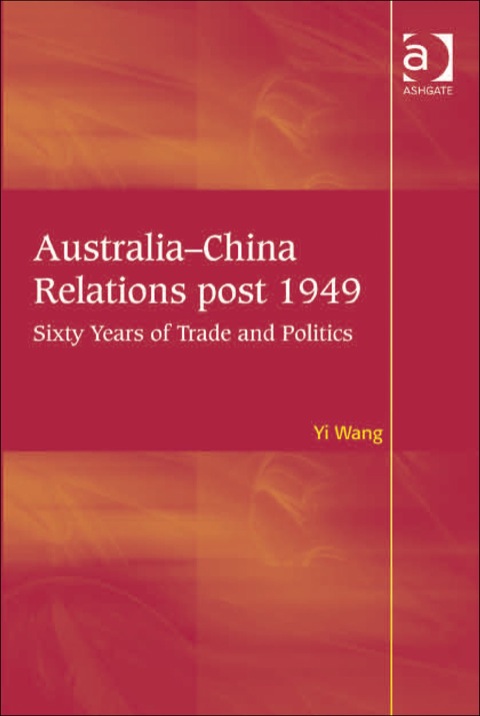 Cover image for book Australia-China Relations post 1949: Sixty Years of Trade and Politics