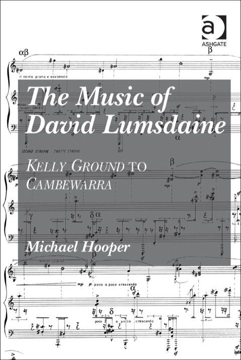 Cover image for book The Music of David Lumsdaine: Kelly Ground to Cambewarra