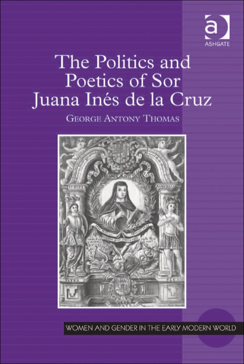 Cover image for book The Politics and Poetics of Sor Juana Inés de la Cruz