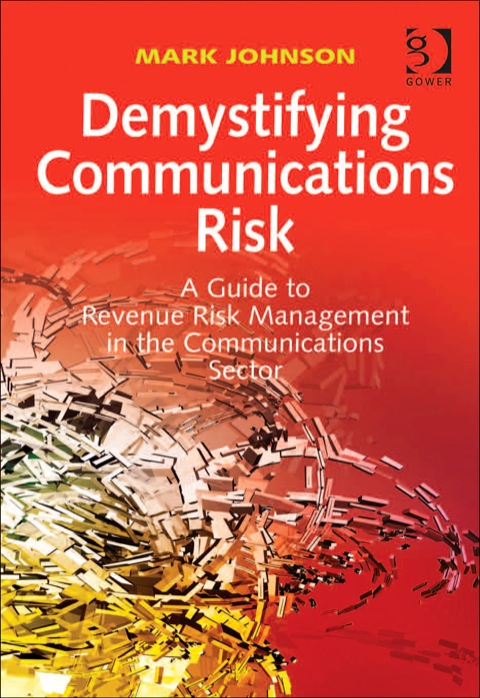Cover image for book Demystifying Communications Risk: A Guide to Revenue Risk Management in the Communications Sector