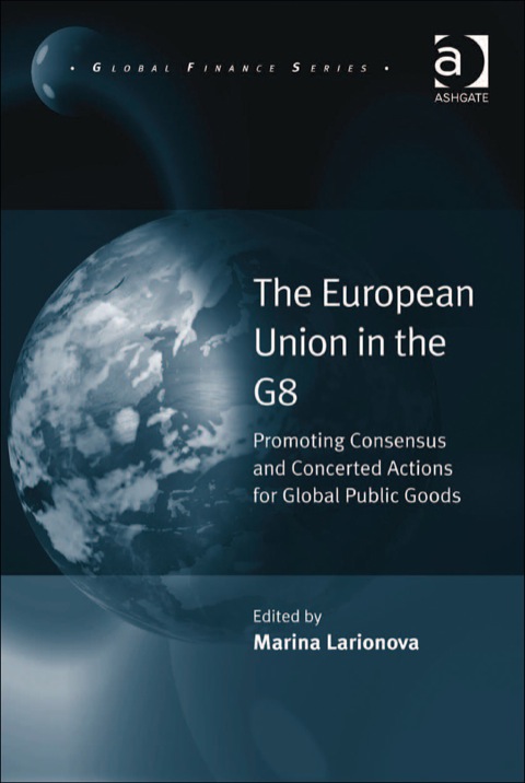 Cover image for book The European Union in the G8: Promoting Consensus and Concerted Actions for Global Public Goods