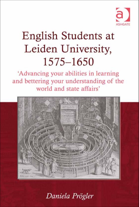 Cover image for book English Students at Leiden University, 1575-1650: 'Advancing your abilities in learning and bettering your understanding of the world and state affairs'