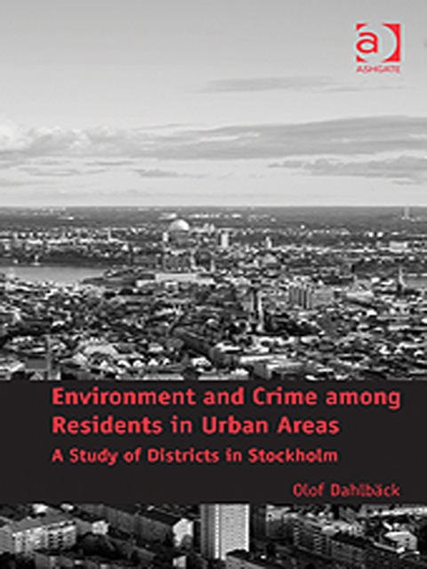 Cover image for book Environment and Crime among Residents in Urban Areas: A Study of Districts in Stockholm