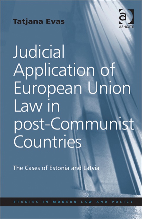 Cover image for book Judicial Application of European Union Law in post-Communist Countries: The Cases of Estonia and Latvia