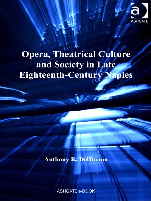 Cover image for book Opera, Theatrical Culture and Society in Late Eighteenth-Century Naples