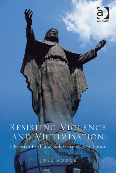 Cover image for book Resisting Violence and Victimisation: Christian Faith and Solidarity in East Timor