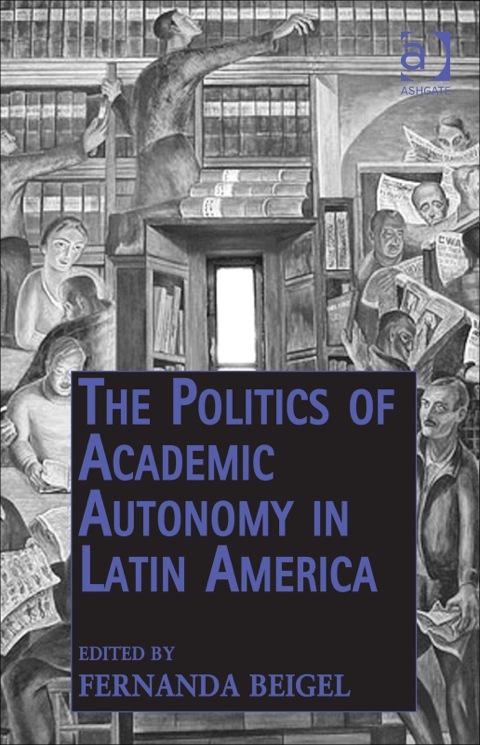 Cover image for book The Politics of Academic Autonomy in Latin America