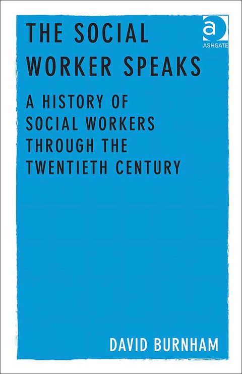 Cover image for book The Social Worker Speaks: A History of Social Workers Through the Twentieth Century
