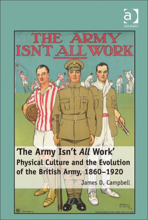 Cover image for book 'The Army Isn't All  Work': Physical Culture and the Evolution of the British Army, 1860–1920