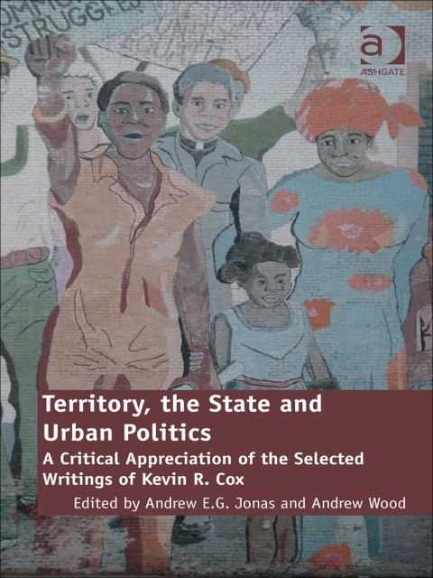 Cover image for book Territory, the State and Urban Politics: A Critical Appreciation of the Selected Writings of Kevin R. Cox