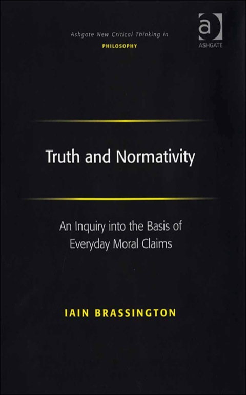 Cover image for book Truth and Normativity: An Inquiry into the Basis of Everyday Moral Claims
