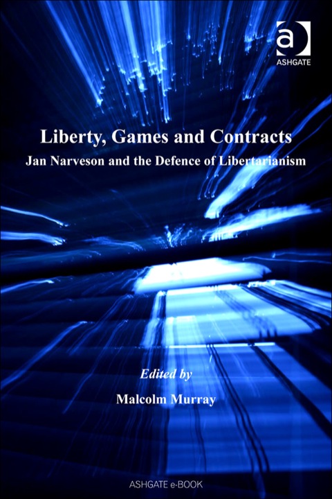 Cover image for book Liberty, Games and Contracts: Jan Narveson and the Defence of Libertarianism