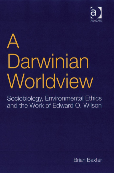 Cover image for book A Darwinian Worldview: Sociobiology, Environmental Ethics and the Work of Edward O. Wilson