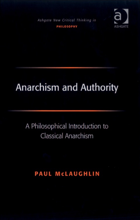Cover image for book Anarchism and Authority: A Philosophical Introduction to Classical Anarchism