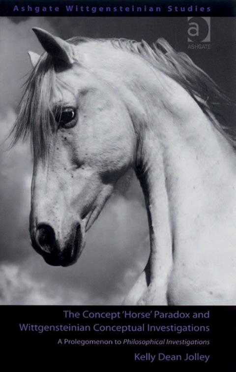 Cover image for book The Concept 'Horse' Paradox and Wittgensteinian Conceptual Investigations: A Prolegomenon to Philosophical Investigations