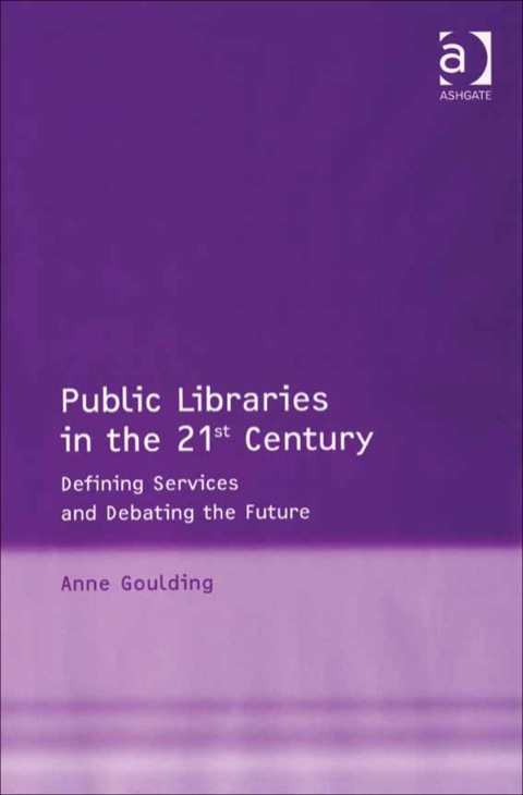 Cover image for book Public Libraries in the 21st Century: Defining Services and Debating the Future