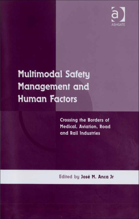 Cover image for book Multimodal Safety Management and Human Factors: Crossing the Borders of Medical, Aviation, Road and Rail Industries