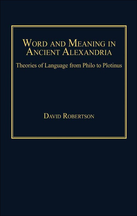 Cover image for book Word and Meaning in Ancient Alexandria: Theories of Language from Philo to Plotinus