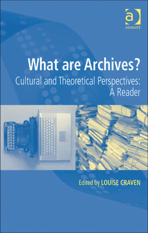 Cover image for book What are Archives?: Cultural and Theoretical Perspectives: a reader