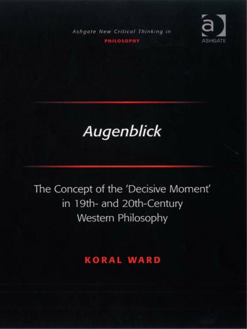 Cover image for book Augenblick: The Concept of the 'Decisive Moment' in 19th- and 20th-Century Western Philosophy