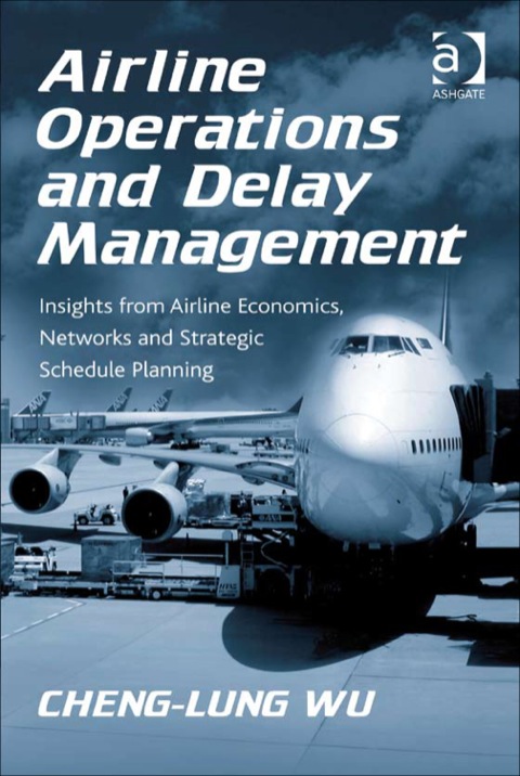 Cover image for book Airline Operations and Delay Management: Insights from Airline Economics, Networks and Strategic Schedule Planning