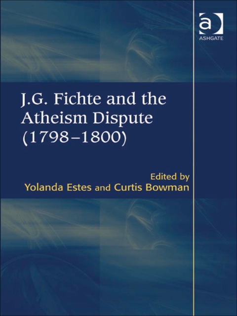 Cover image for book J.G. Fichte and the Atheism Dispute (1798–1800)