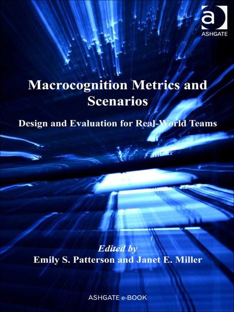 Cover image for book Macrocognition Metrics and Scenarios: Design and Evaluation for Real-World Teams