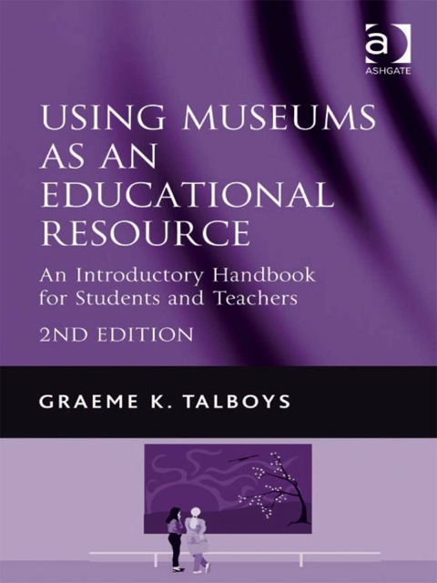 Cover image for book Using Museums as an Educational Resource: An Introductory Handbook for Students and Teachers