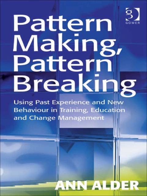 Cover image for book Pattern Making, Pattern Breaking: Using Past Experience and New Behaviour in Training, Education and Change Management