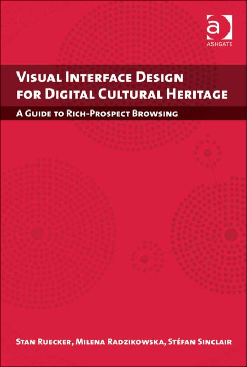 Cover image for book Visual Interface Design for Digital Cultural Heritage: A Guide to Rich-Prospect Browsing