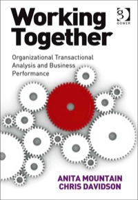 Cover image: Working Together: Organizational Transactional Analysis and Business Performance 9780566088469