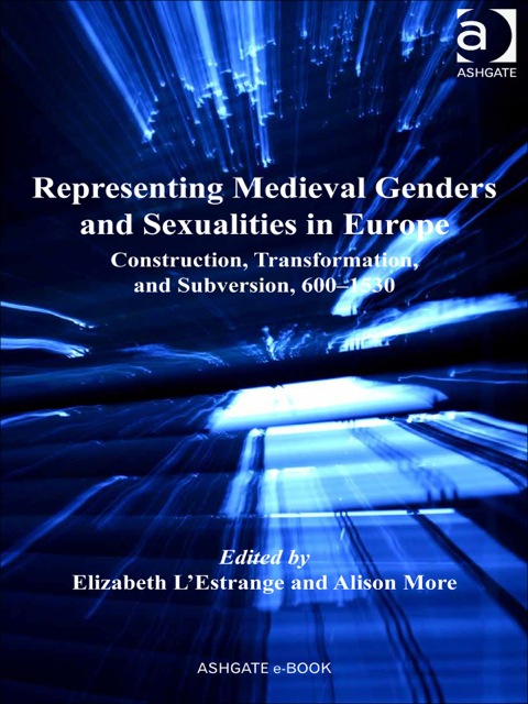 Cover image for book Representing Medieval Genders and Sexualities in Europe: Construction, Transformation, and Subversion, 600–1530