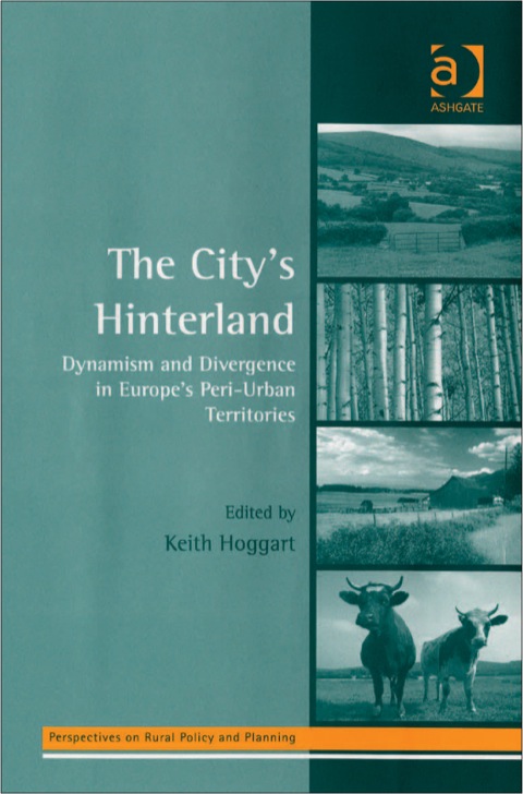 Cover image for book The City's Hinterland: Dynamism and Divergence in Europe's Peri-Urban Territories