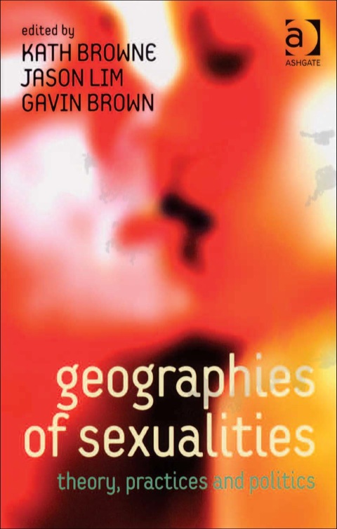 Cover image for book Geographies of Sexualities: Theory, Practices and Politics