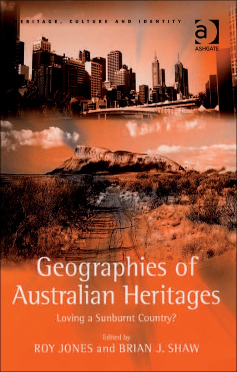 Cover image for book Geographies of Australian Heritages: Loving a Sunburnt Country?