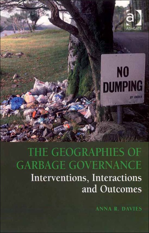 Cover image for book The Geographies of Garbage Governance: Interventions, Interactions and Outcomes