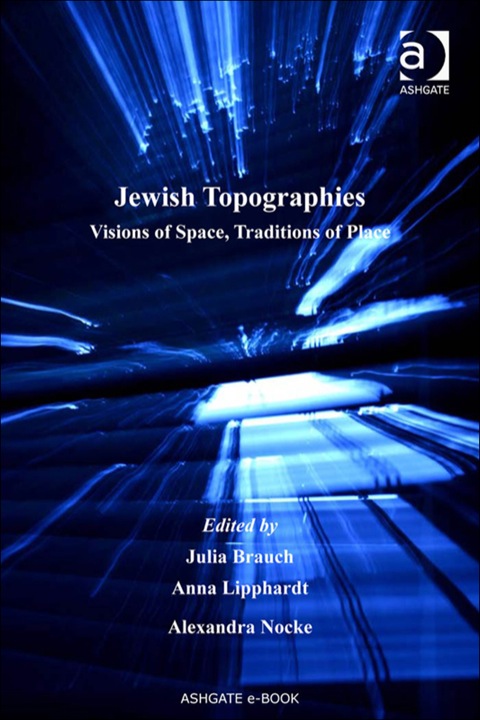 Cover image for book Jewish Topographies: Visions of Space, Traditions of Place