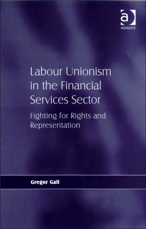 Cover image for book Labour Unionism in the Financial Services Sector: Fighting for Rights and Representation