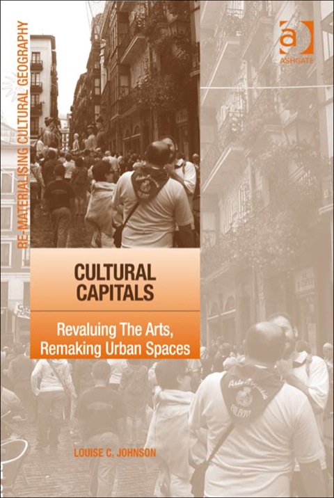 Cover image for book Cultural Capitals: Revaluing The Arts, Remaking Urban Spaces