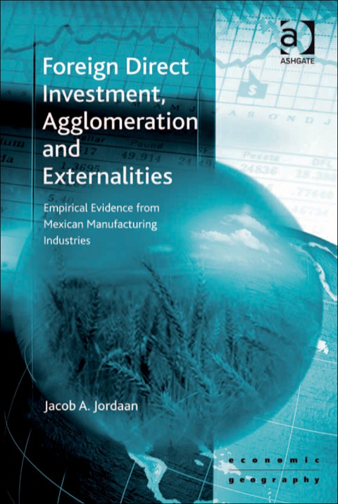 Cover image for book Foreign Direct Investment, Agglomeration and Externalities: Empirical Evidence from Mexican Manufacturing Industries