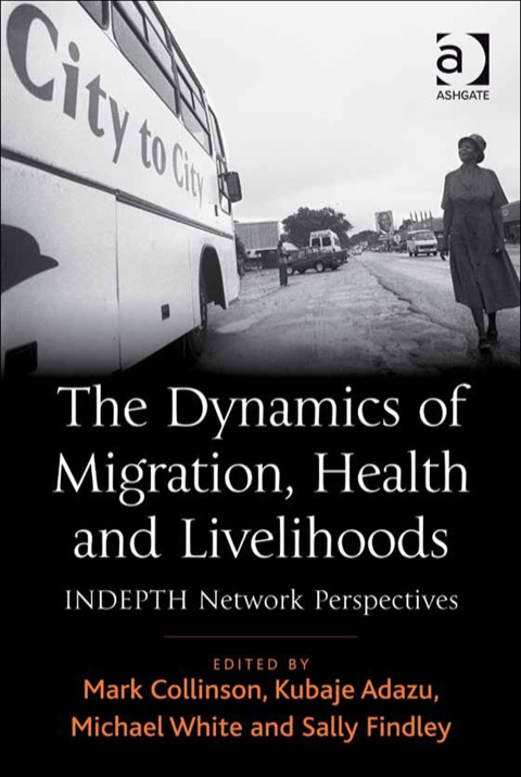 Cover image for book The Dynamics of Migration, Health and Livelihoods: INDEPTH Network Perspectives