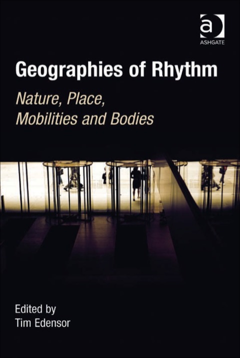 Cover image for book Geographies of Rhythm: Nature, Place, Mobilities and Bodies